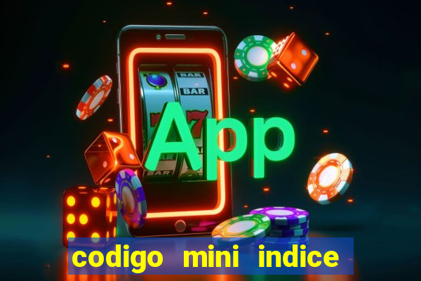 codigo mini indice setembro 2024